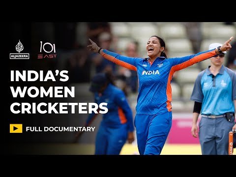 Al Jazeera English 101 East documentary about India's women's cricket revolution