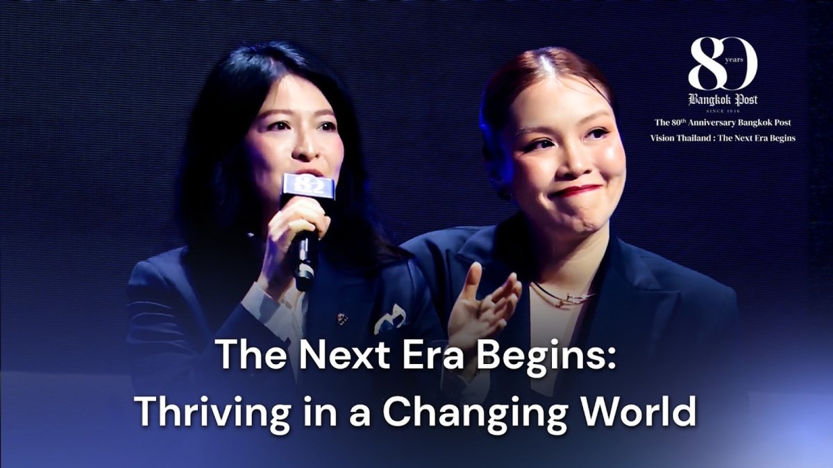 Panel discussion The Next Era Begins: Thriving in a Changing World at the Bangkok Post 80th anniversary forum