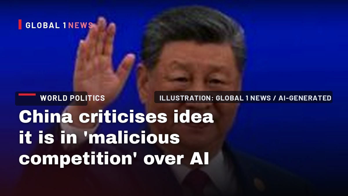China criticises idea it is in 'malicious competition' over AI