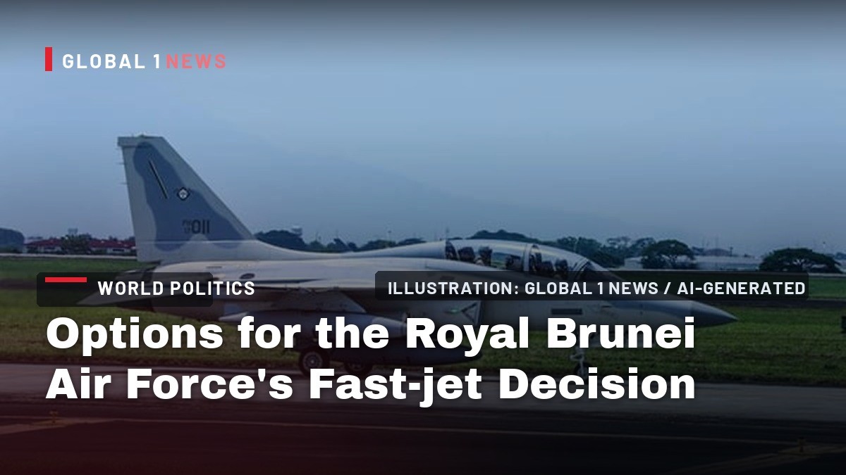 Options for the Royal Brunei Air Force’s Fast-jet Decision
