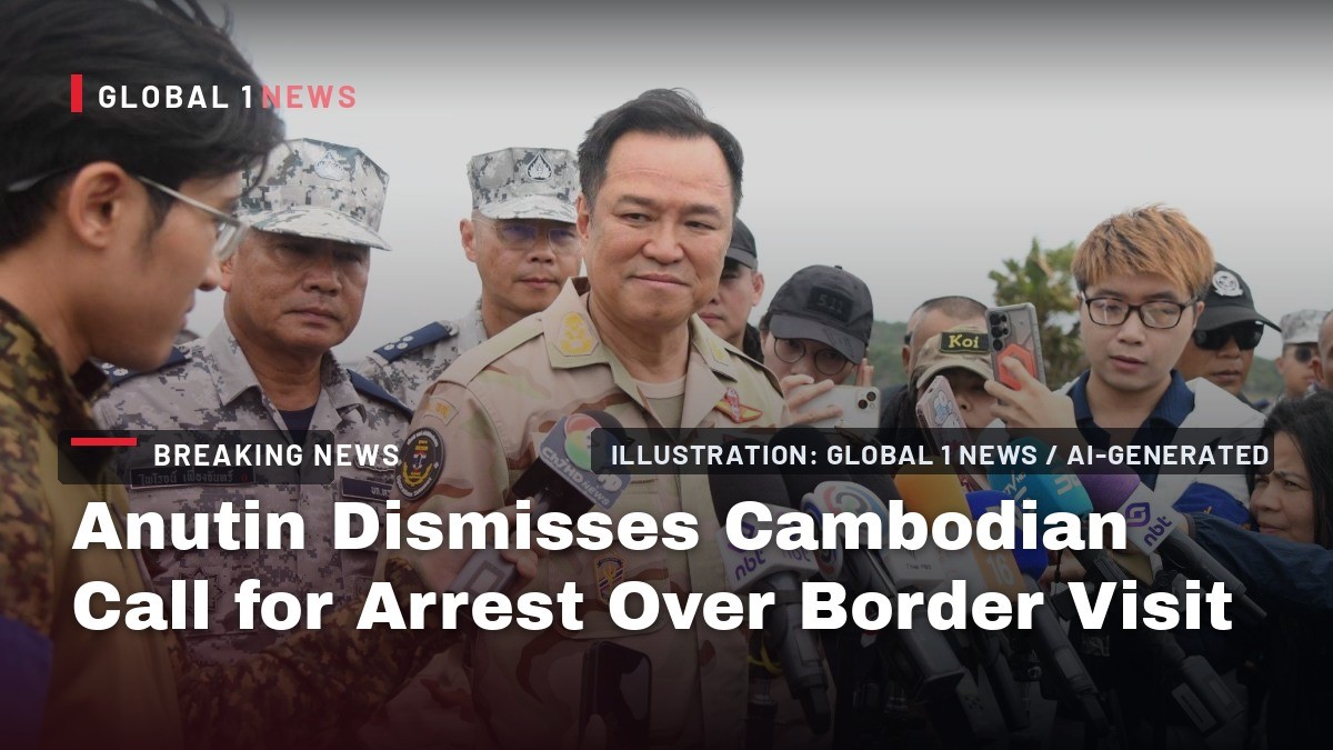 Anutin Dismisses Cambodian Call for Arrest Over Border Visit