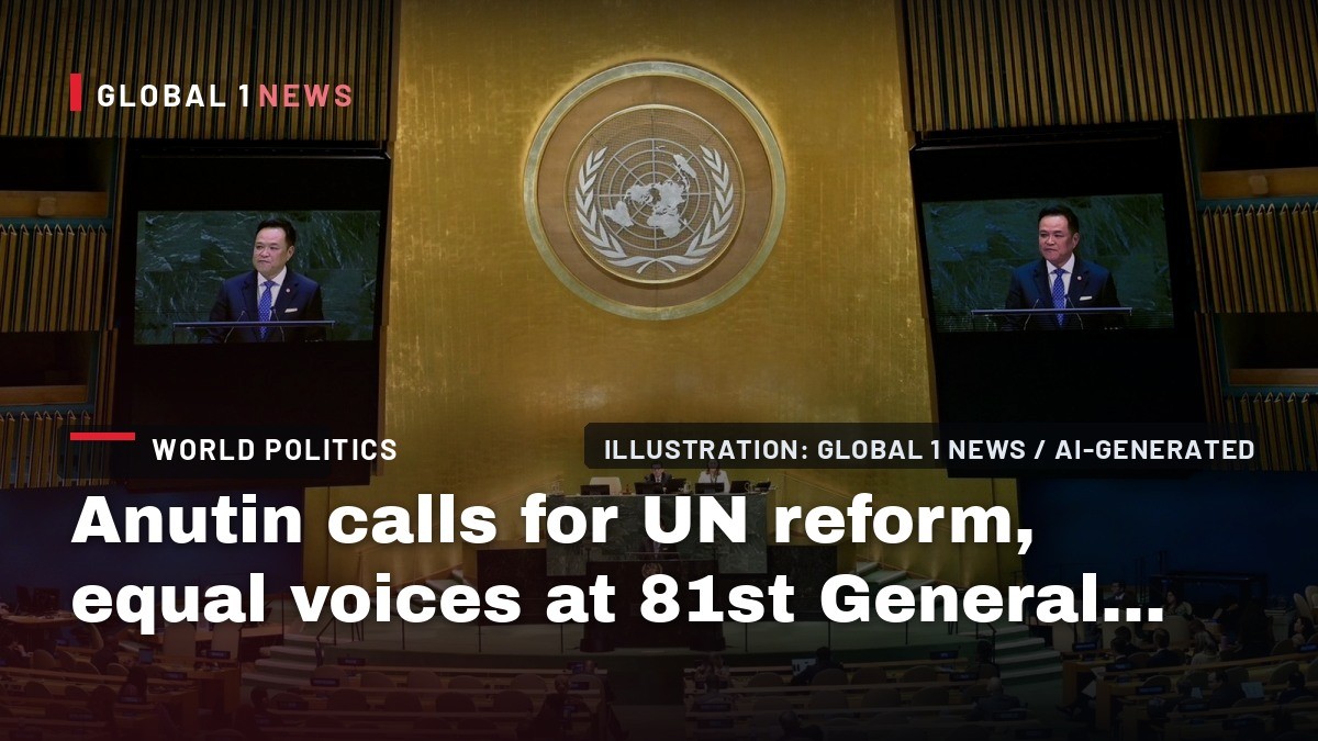 Anutin calls for UN reform, equal voices at 81st General Assembly