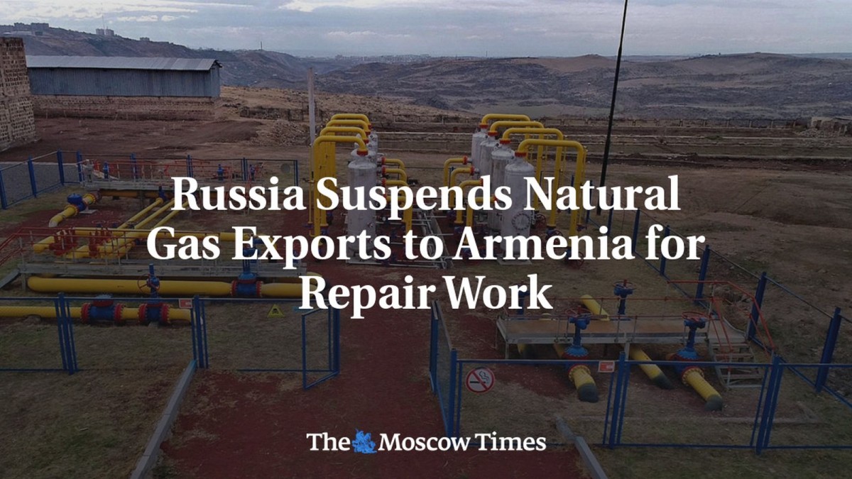 Russia Suspends Natural Gas Exports to Armenia for Repair Work