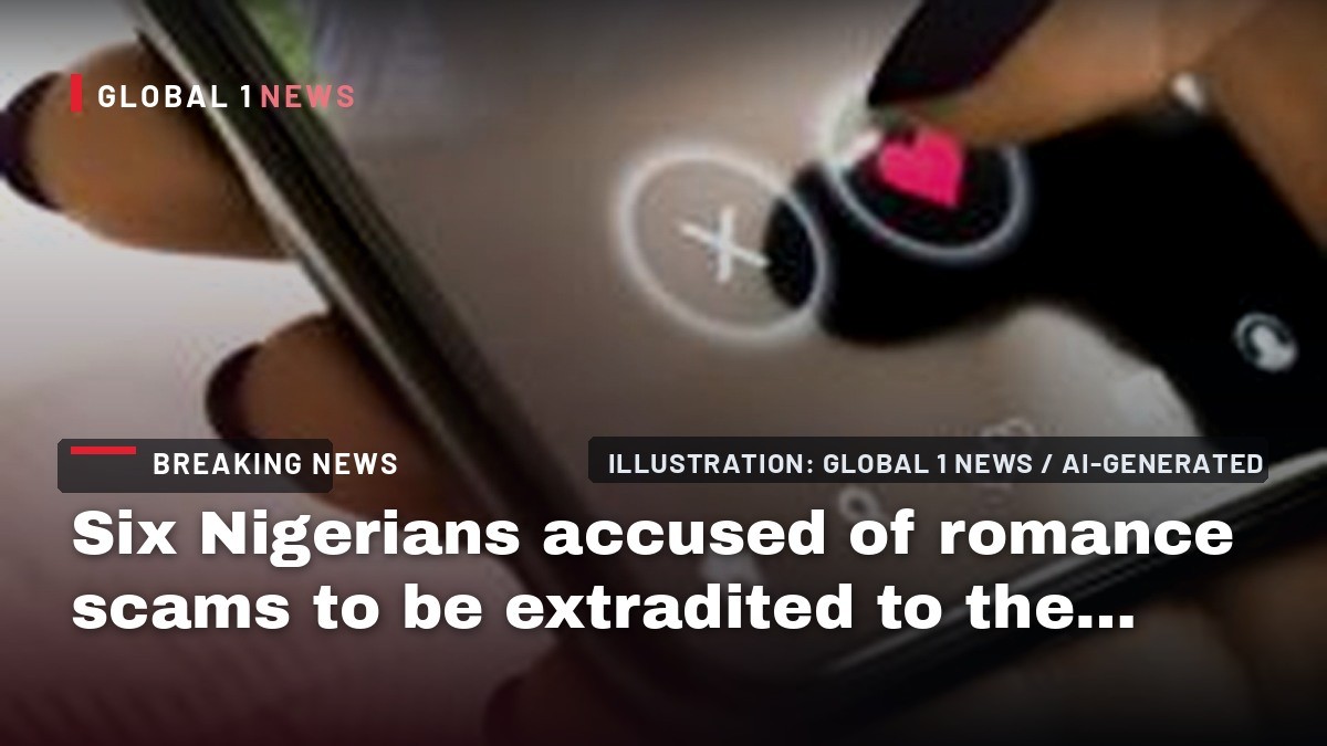 Six Nigerians accused of romance scams to be extradited to the US