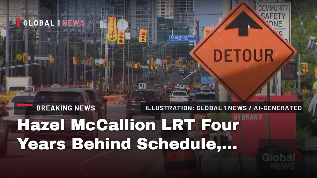 Hazel McCallion LRT Four Years Behind Schedule,...