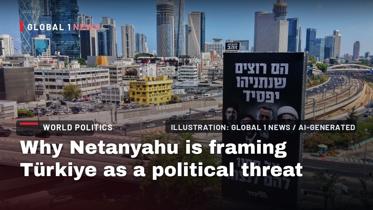 Why Netanyahu is framing Türkiye as a political threat