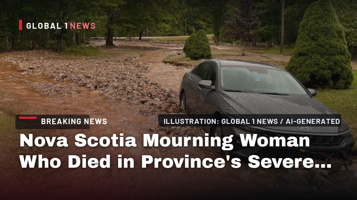 Nova Scotia Mourning Woman Who Died in Province’s Severe Flooding: Premier