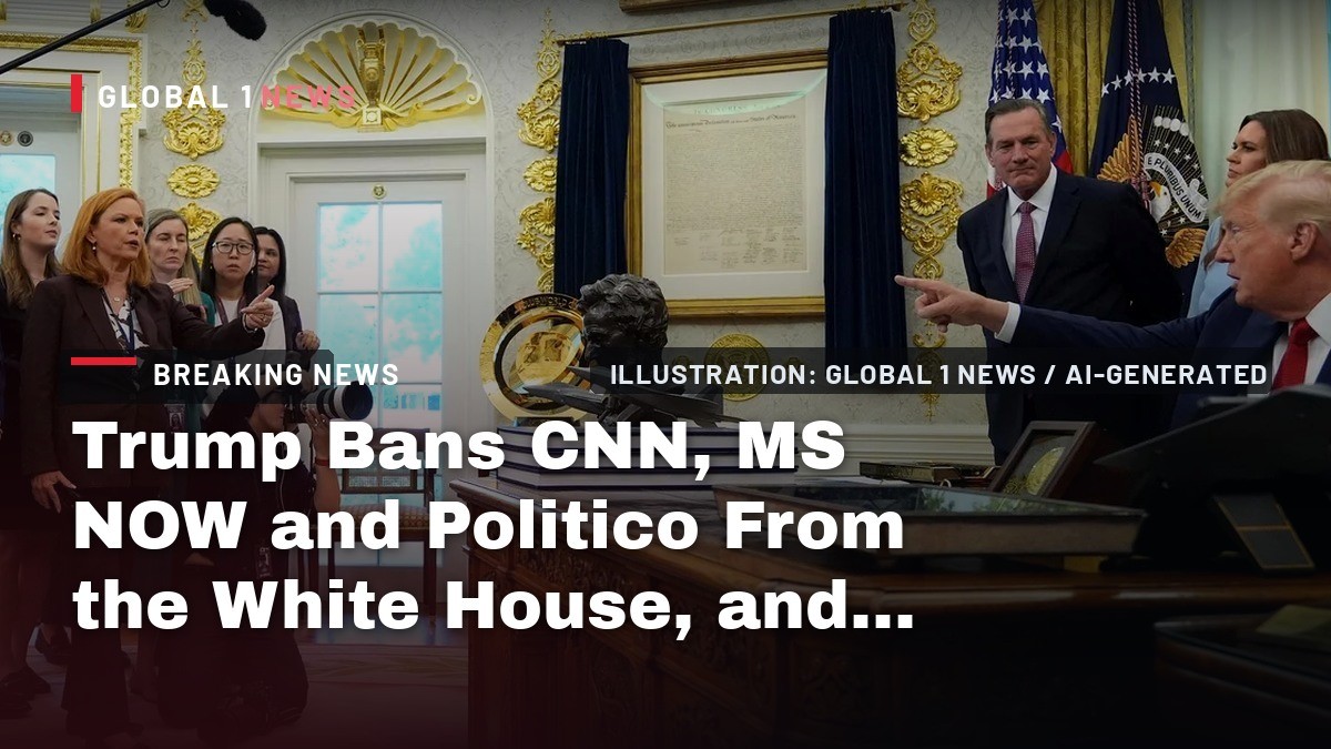 Trump Bans CNN, MS NOW and Politico From the White House, and Threatens More