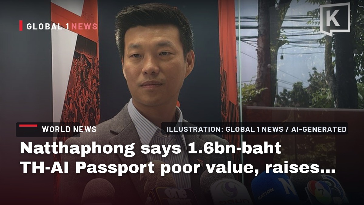 Natthaphong says 1.6bn-baht TH-AI Passport poor value, raises concerns over restrictions