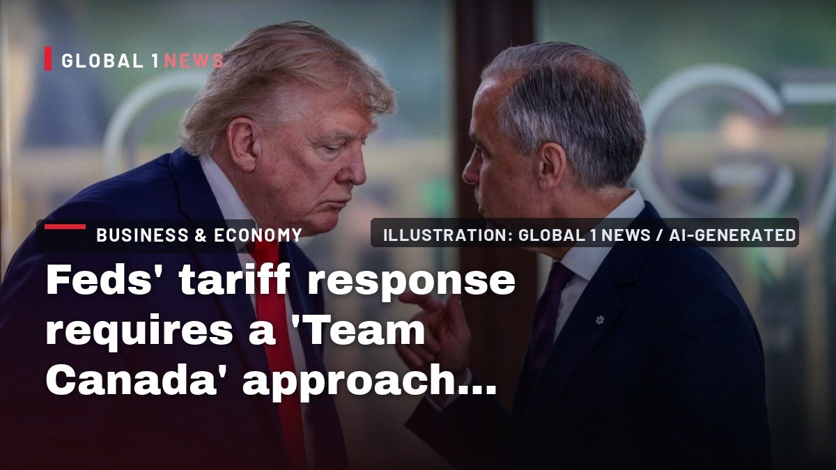 Feds’ tariff response requires a ‘Team Canada’ approach, expert says