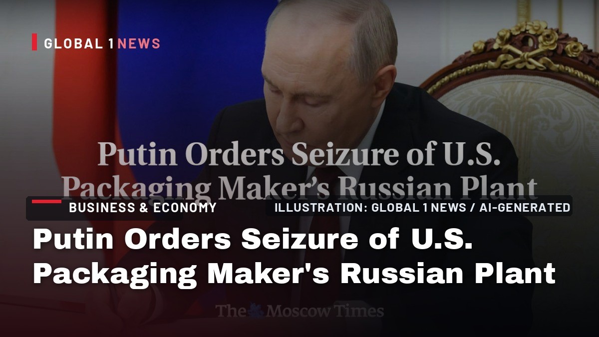 Putin Orders Seizure of U.S. Packaging Maker’s Russian Plant