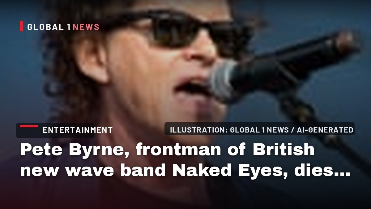 Pete Byrne, frontman of British new wave band Naked Eyes, dies aged 74
