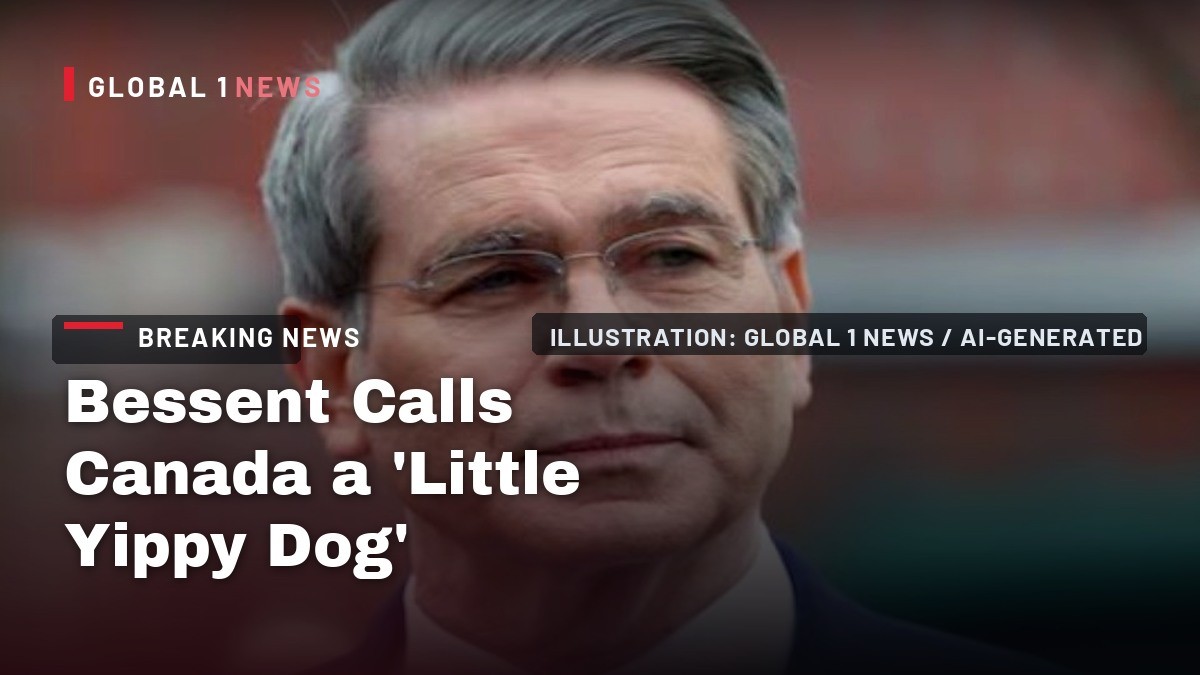 Bessent Calls Canada a 'Little Yippy Dog' as Retaliatory Tariffs Loom