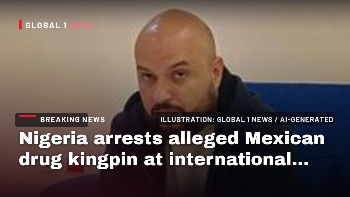 Nigeria arrests alleged Mexican drug kingpin at international airport