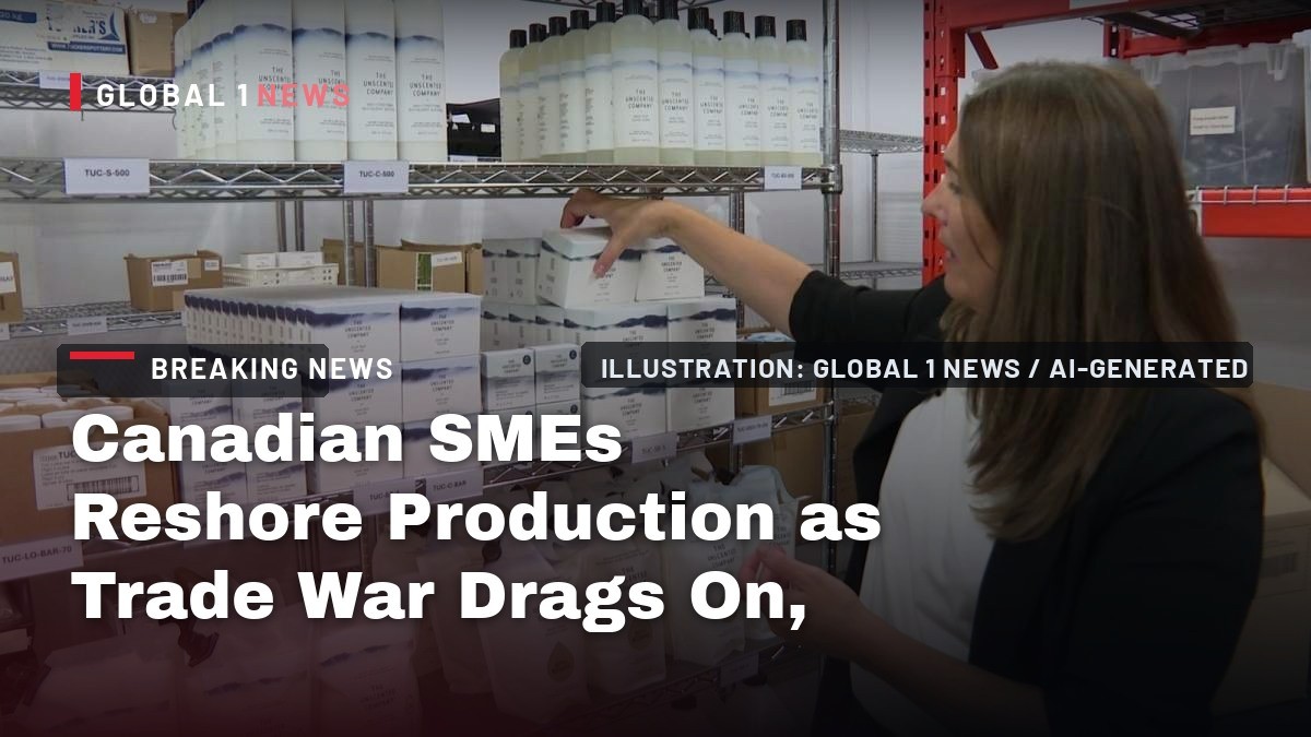 Canadian SMEs Reshore Production as Trade War Drags On, But Experts Warn Transition Won't Be Easy
