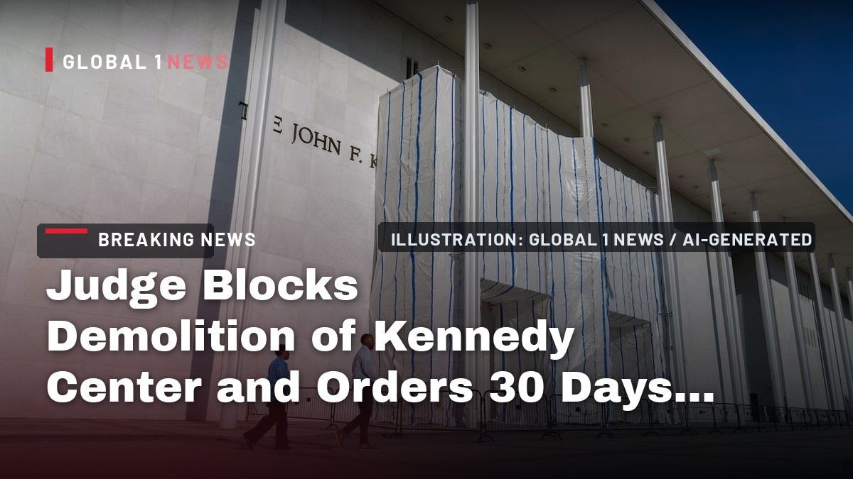 Judge Blocks Demolition of Kennedy Center and Orders 30 Days Notice