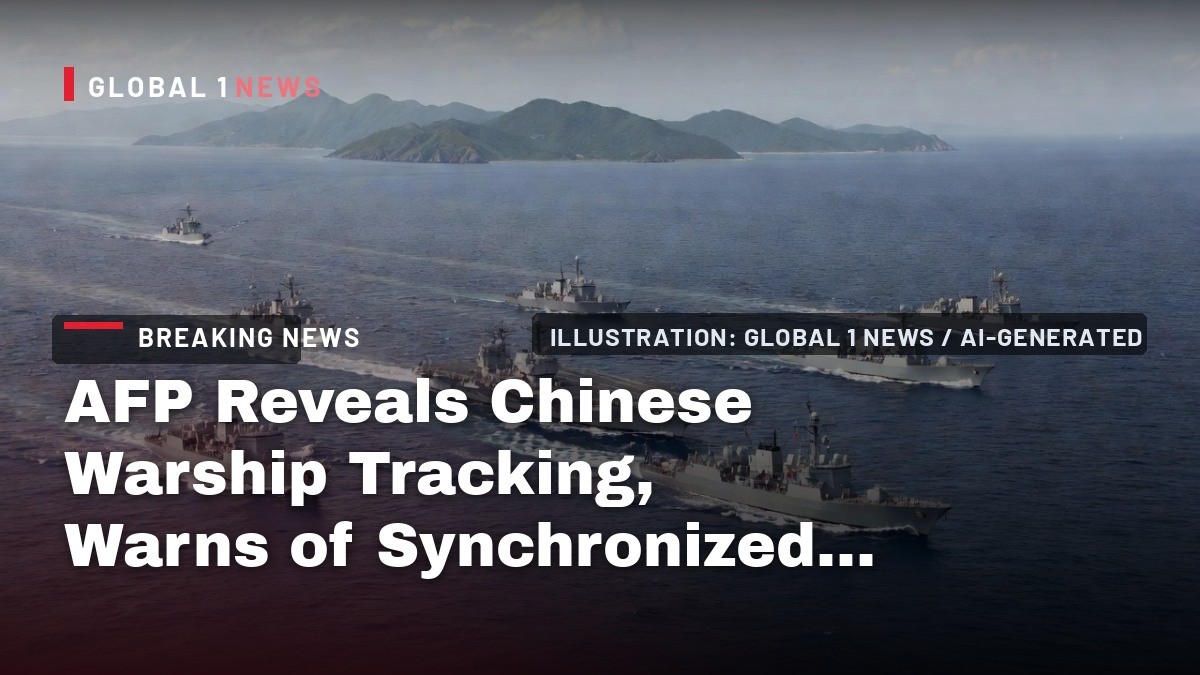 AFP Reveals Chinese Warship Tracking, Warns of Synchronized Pressure Campaign