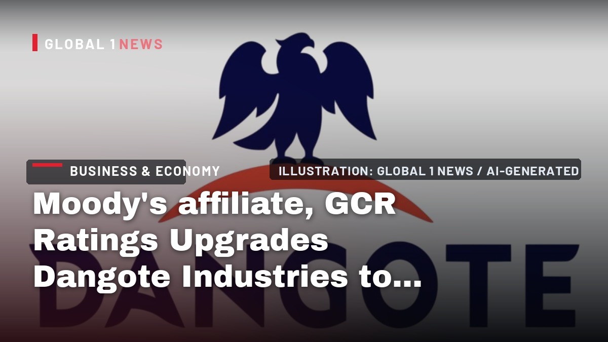 Moody’s affiliate, GCR Ratings Upgrades Dangote Industries to Highest Credit Rating