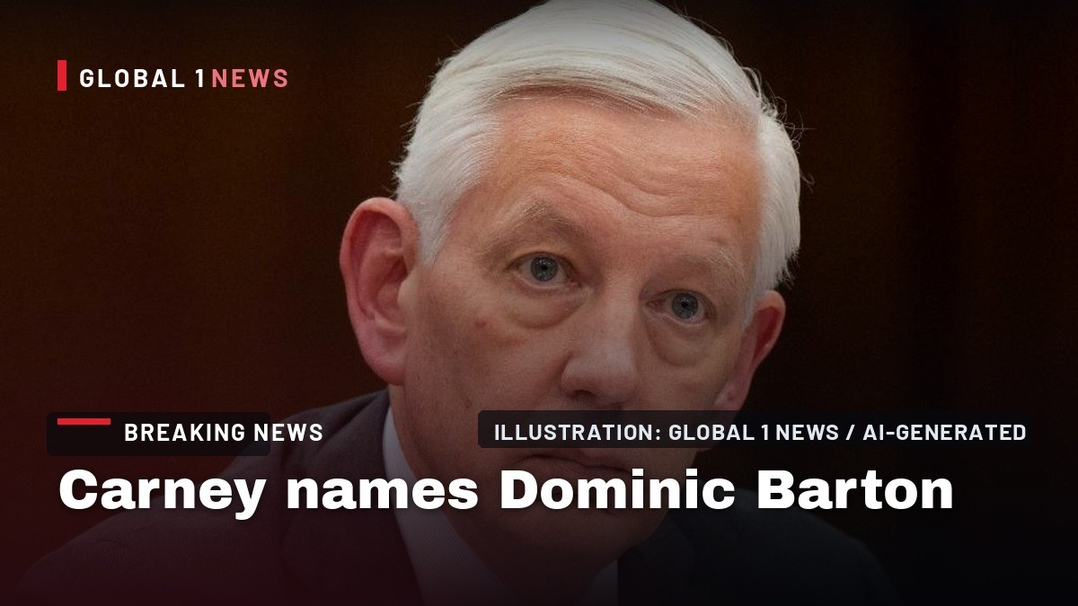 Carney names Dominic Barton as chair of Invest in Canada in major shakeup ahead of Toronto investment summit
