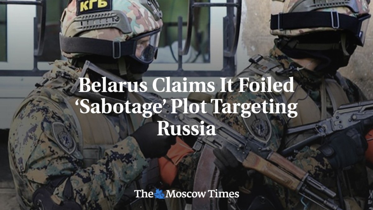 Belarus Claims It Foiled ‘Sabotage’ Plot Targeting Russia