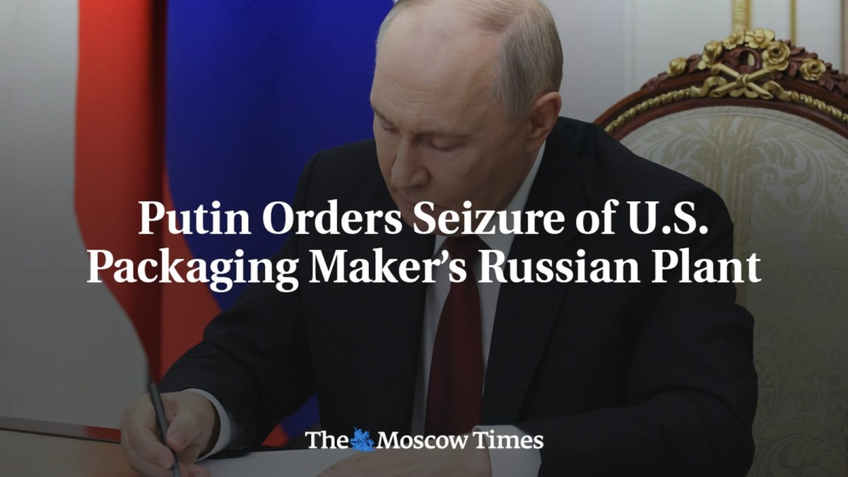 Putin Orders Seizure of U.S. Packaging Maker’s Russian Plant