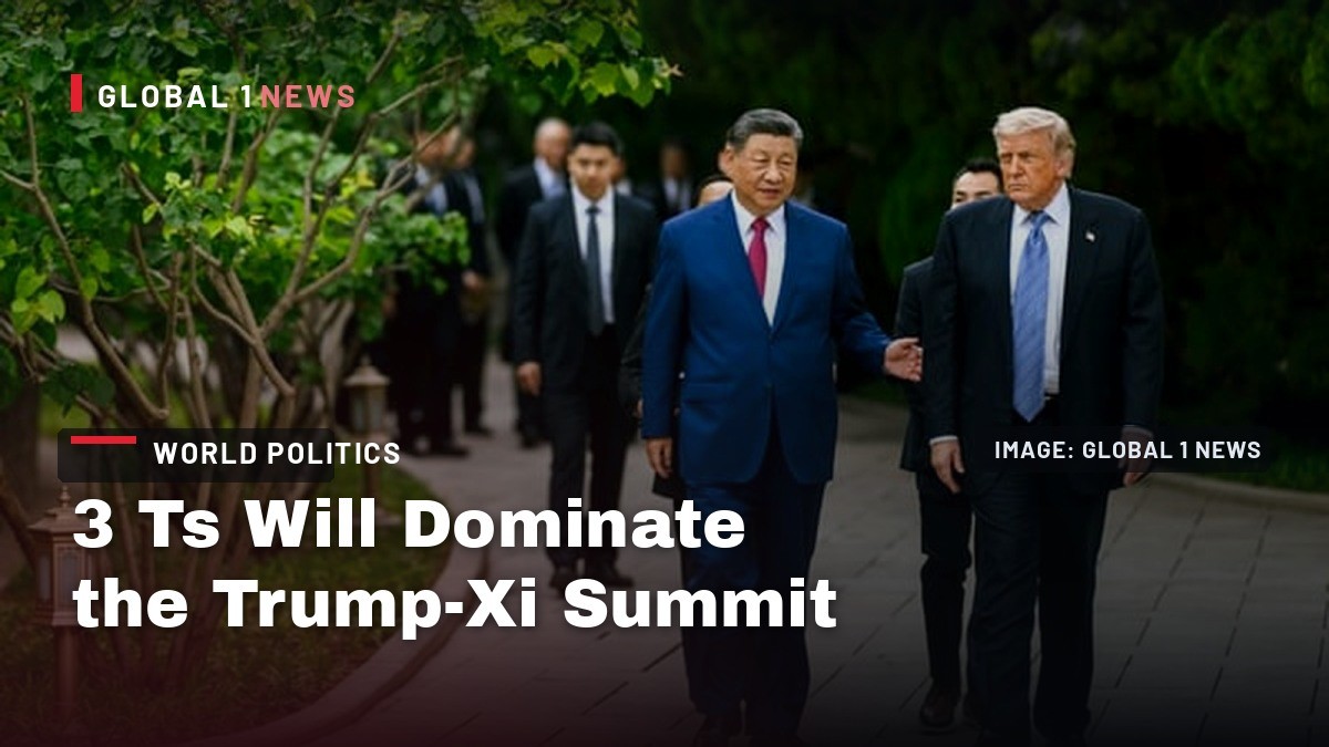 3 Ts Will Dominate the Trump-Xi Summit