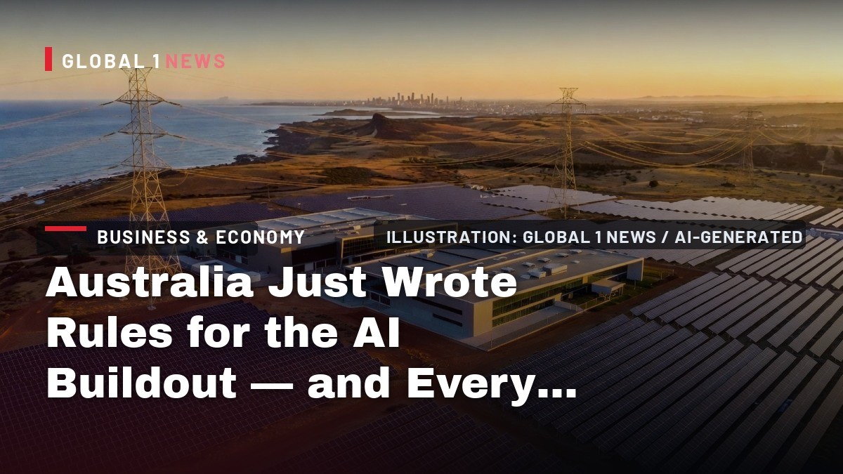 Australia Just Wrote Rules for the AI Buildout — and Every Developer Is Racing to Beat Them