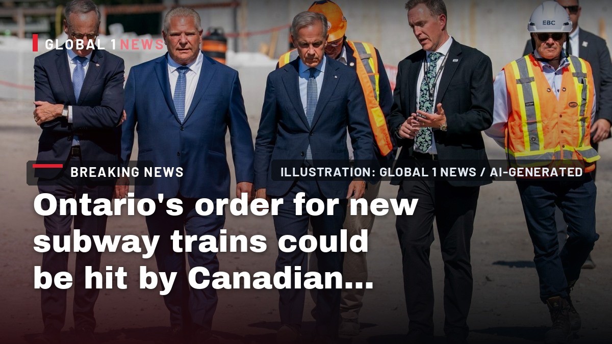 Ontario's order for new subway trains could be hit by Canadian counter-tariffs