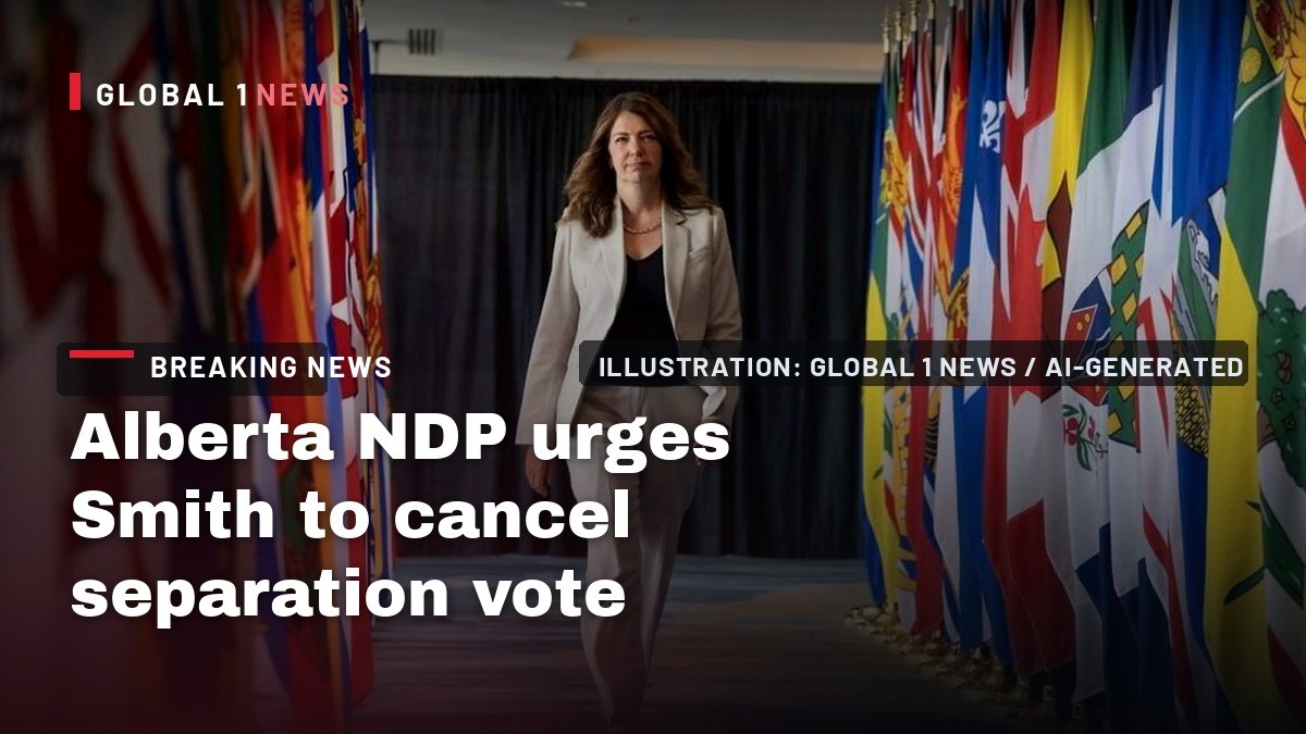 Alberta NDP urges Smith to cancel separation vote amid Canada-US trade war