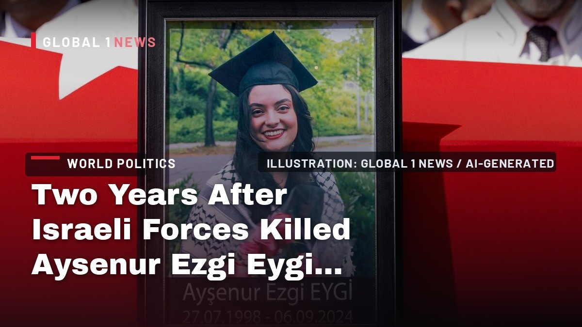 Two Years After Israeli Forces Killed Aysenur Ezgi Eygi, Family Still Waits for Justice