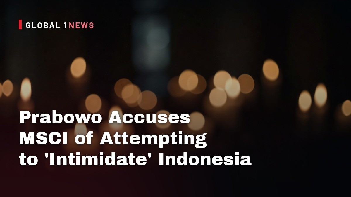 Prabowo Accuses MSCI of Attempting to ‘Intimidate’ Indonesia After Downgrade Threat