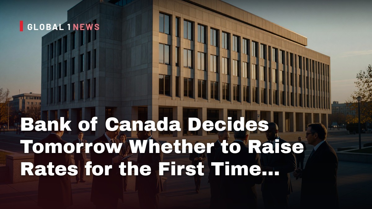 Bank of Canada Decides Tomorrow Whether to Raise Rates for the First Time in a Year