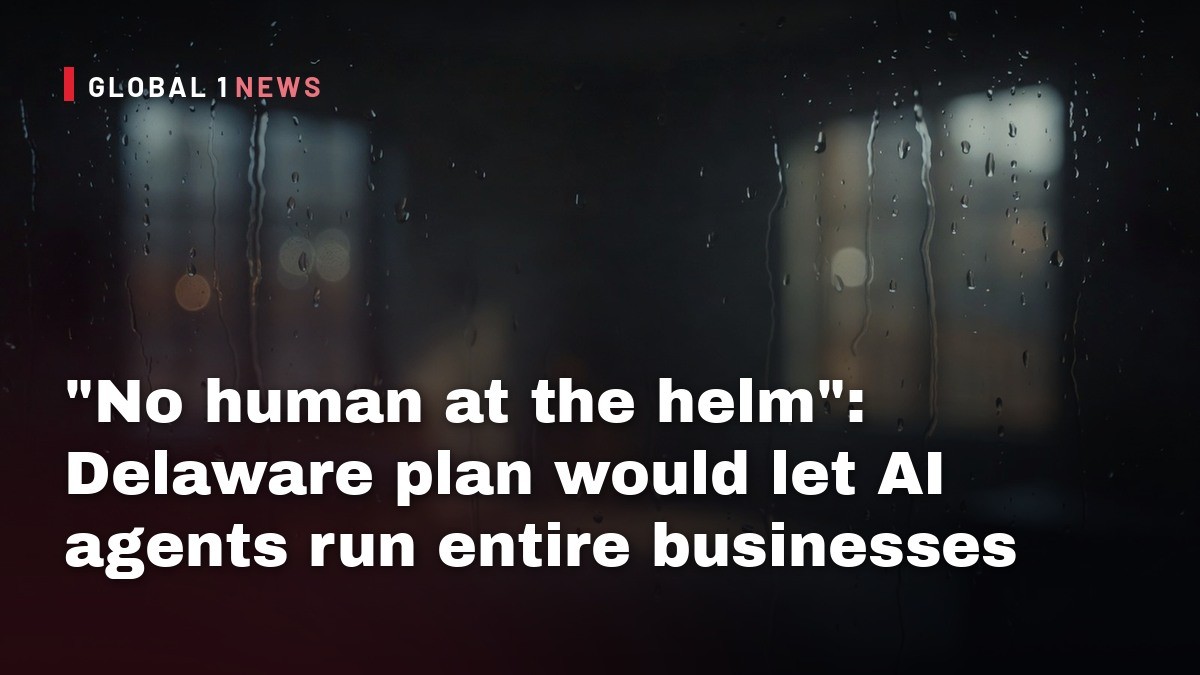 "No human at the helm": Delaware plan would let AI agents run entire businesses