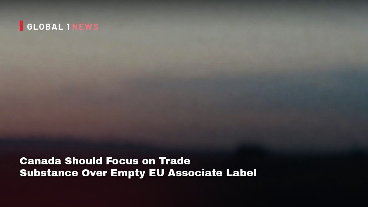 Canada Should Focus on Trade Substance Over Empty EU Associate Label