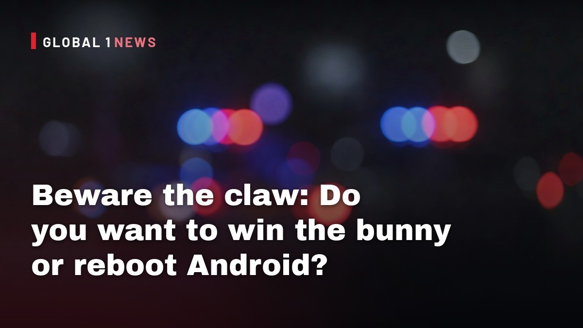 Beware the claw: Do you want to win the bunny or reboot Android?