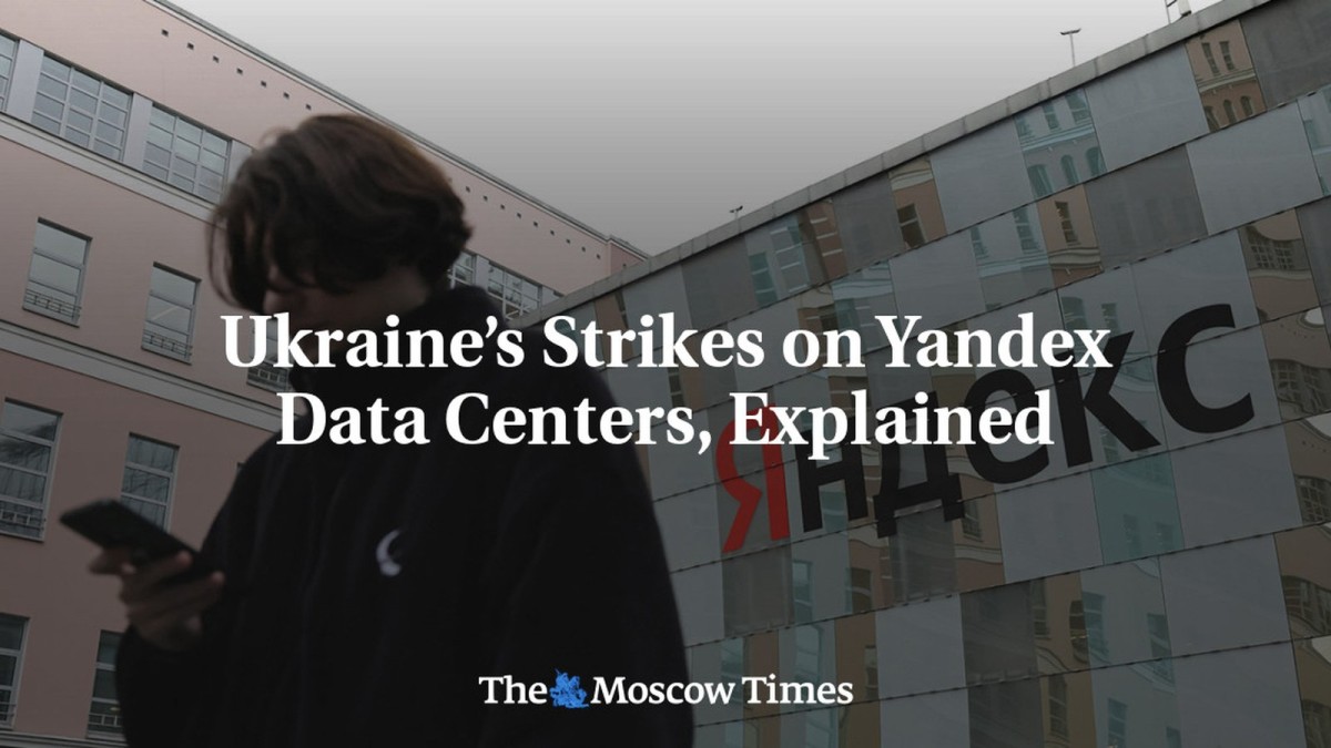 Ukraine’s Strikes on Yandex Data Centers, Explained