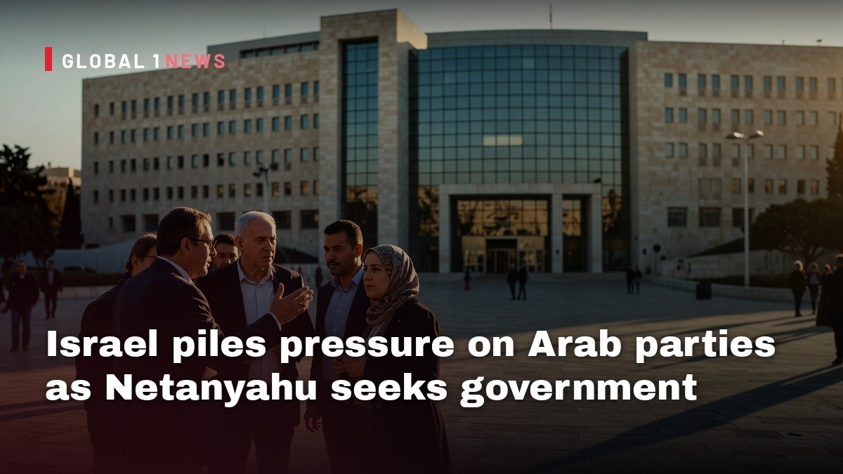 Israel piles pressure on Arab parties as Netanyahu seeks government