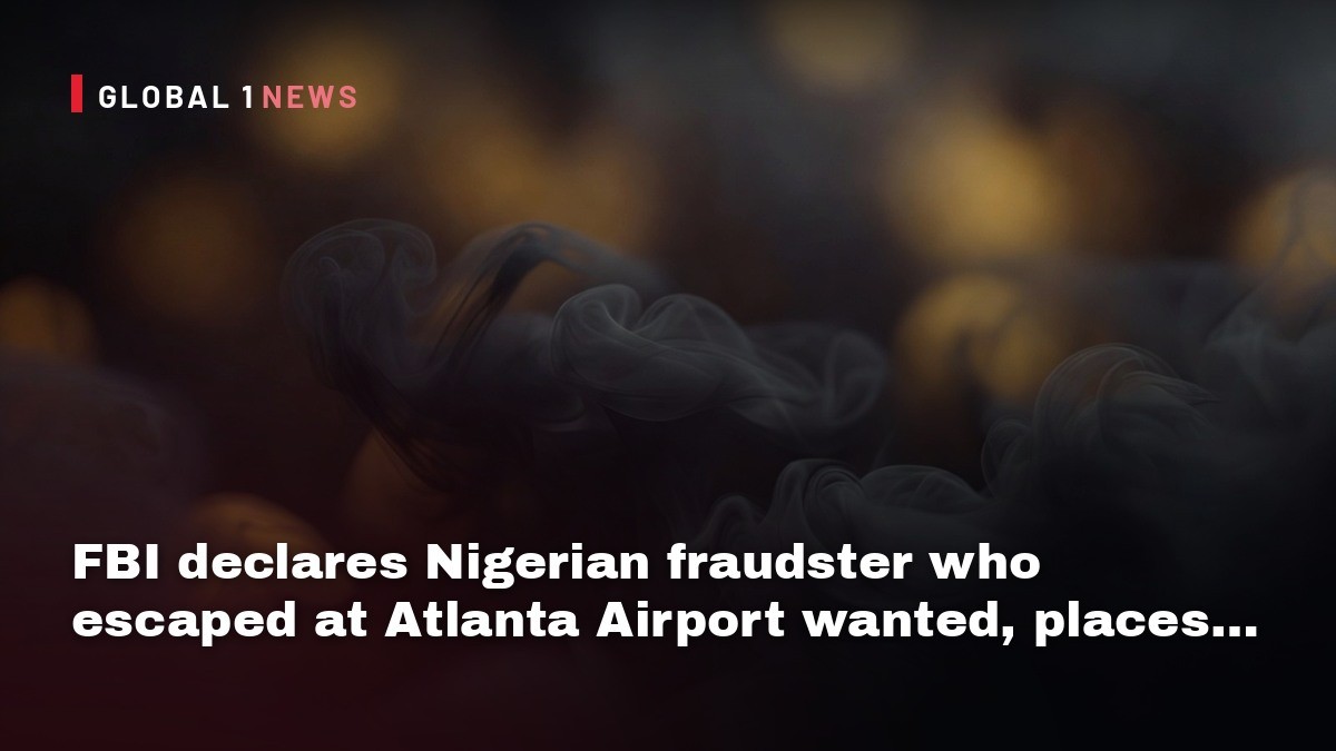 FBI declares Nigerian fraudster who escaped at Atlanta Airport wanted, places $5,000 bounty