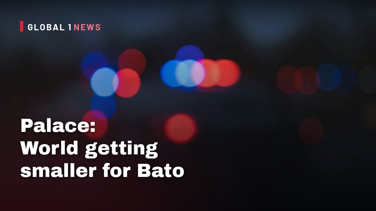 Palace: World getting smaller for Bato