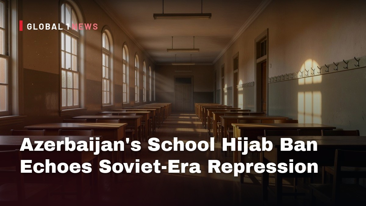Azerbaijan’s School Hijab Ban Echoes Soviet‑Era Repression