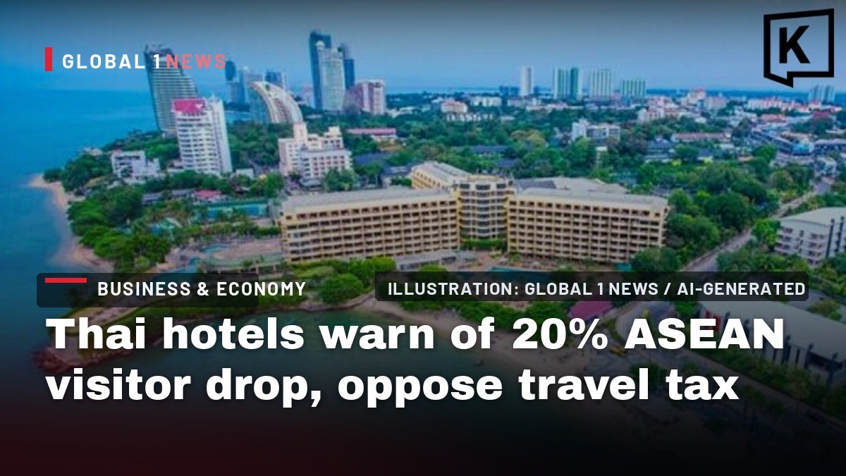 Thai hotels warn of 20% ASEAN visitor drop, oppose travel tax