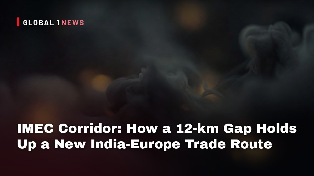 IMEC Corridor: How a 12‑km Gap Holds Up a New India‑Europe Trade Route