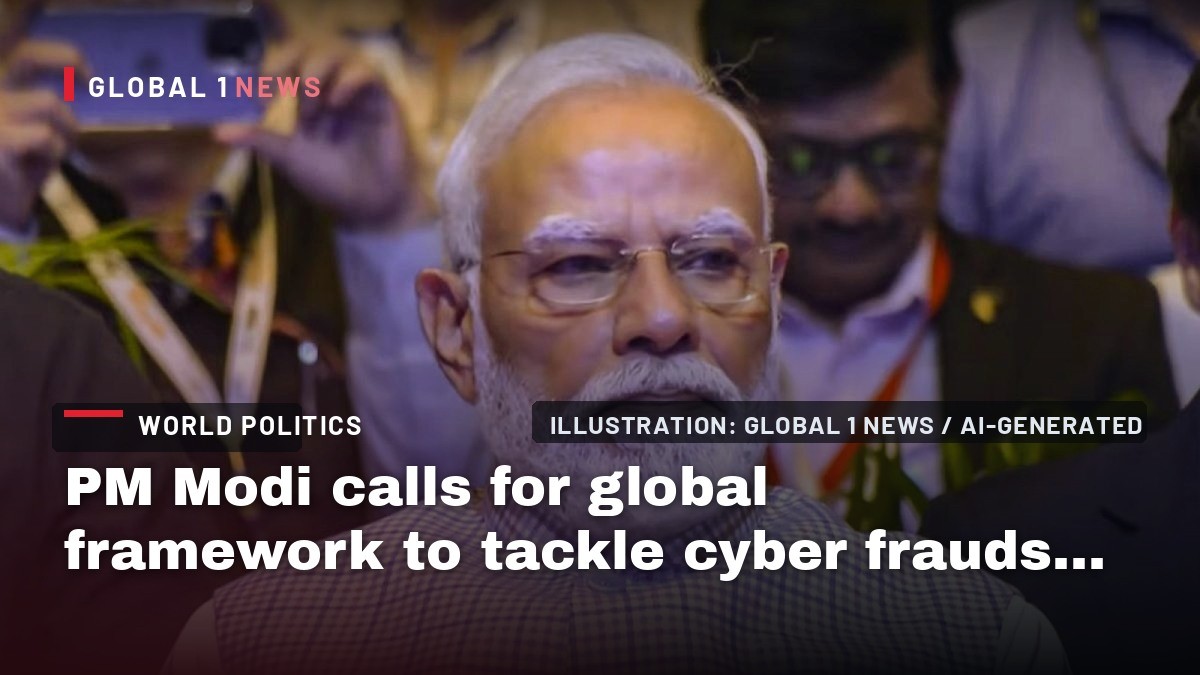 PM Modi calls for global framework to tackle cyber frauds, deepfakes, digital crimes