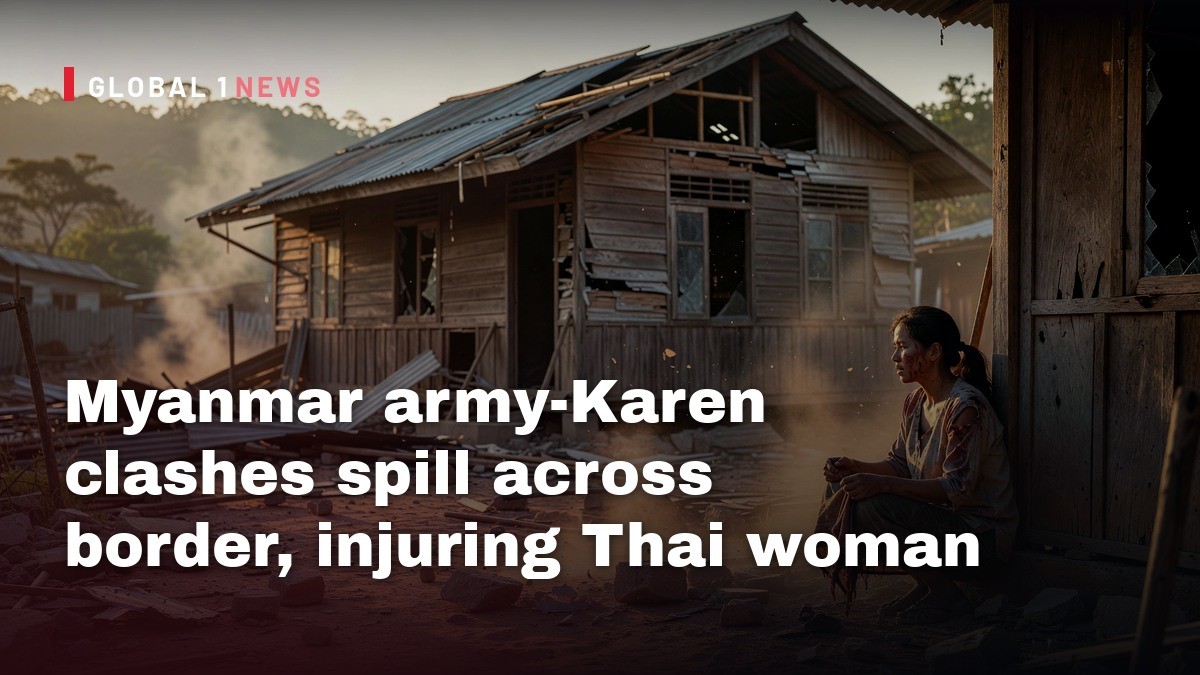Myanmar army-Karen clashes spill across border, injuring Thai woman
