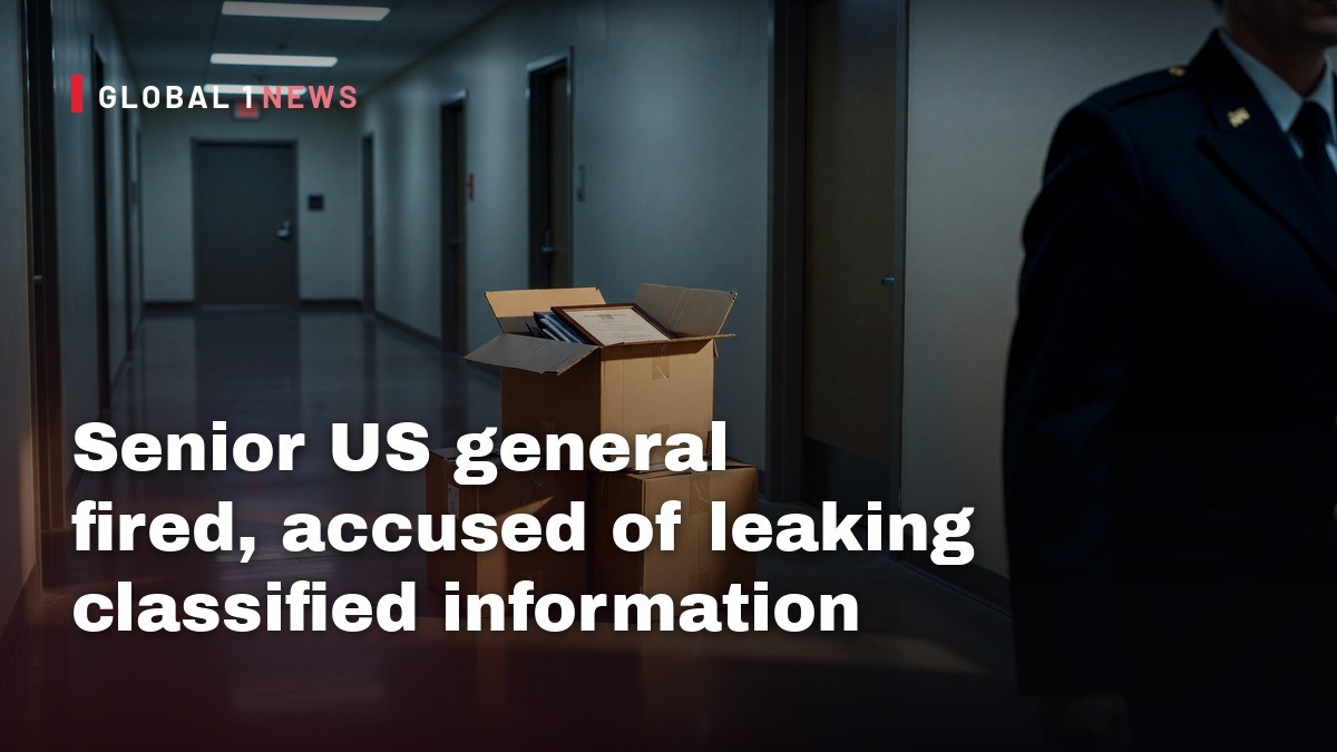 Senior US general fired, accused of leaking classified information