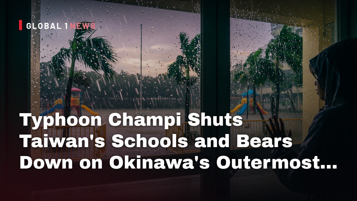 Typhoon Champi Shuts Taiwan's Schools and Bears Down on Okinawa's Outermost Islands