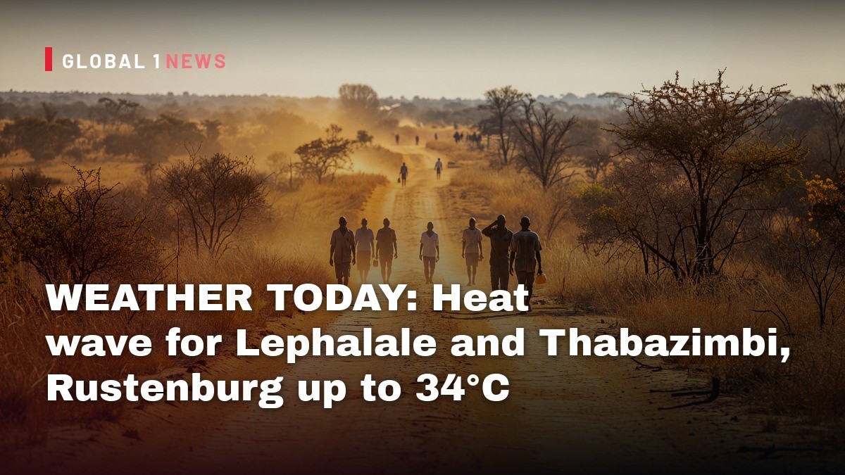 WEATHER TODAY: Heat wave for Lephalale and Thabazimbi, Rustenburg up to 34°C