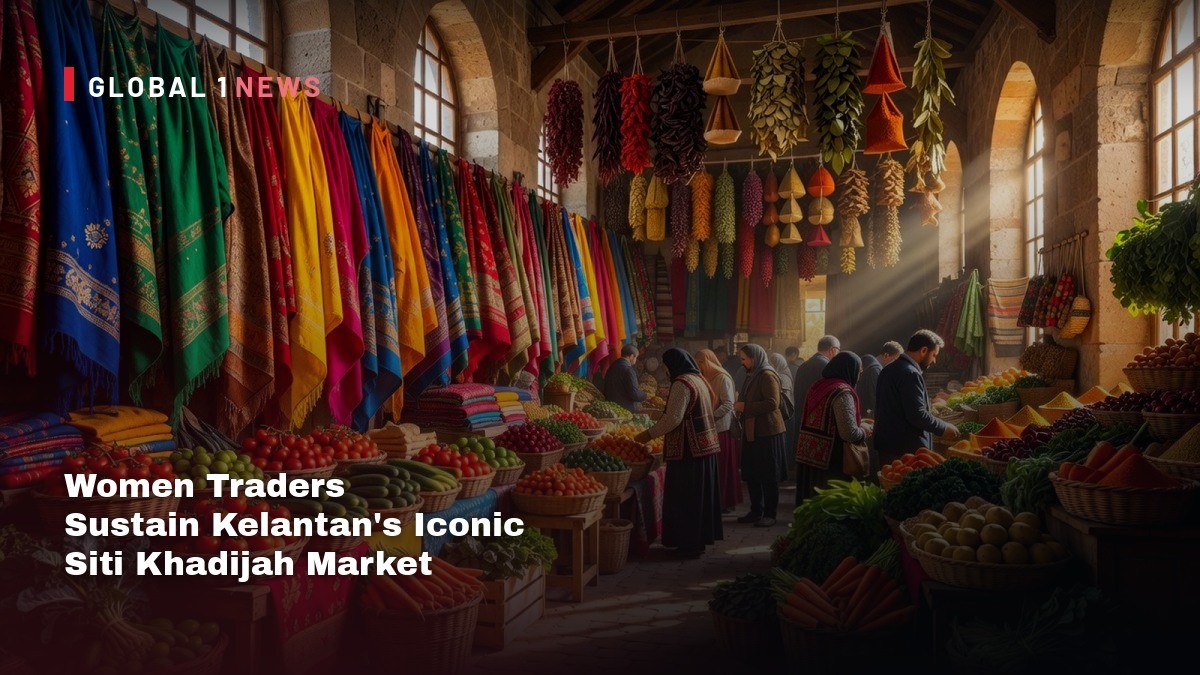 Women Traders Sustain Kelantan’s Iconic Siti Khadijah Market Amid Changing Times