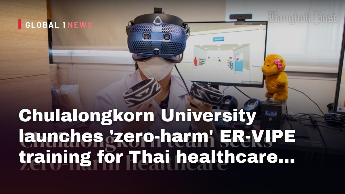 Chulalongkorn University launches ‘zero‑harm’ ER‑VIPE training for Thai healthcare teams