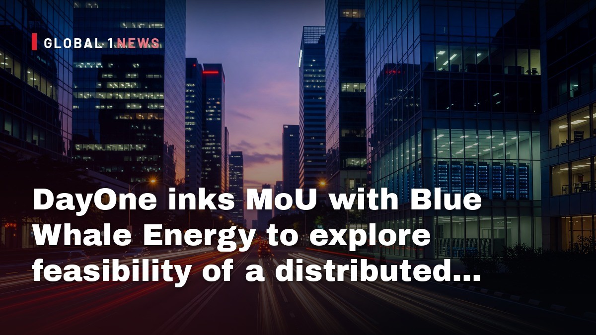 DayOne inks MoU with Blue Whale Energy to explore feasibility of a distributed virtual power plant in Singapore